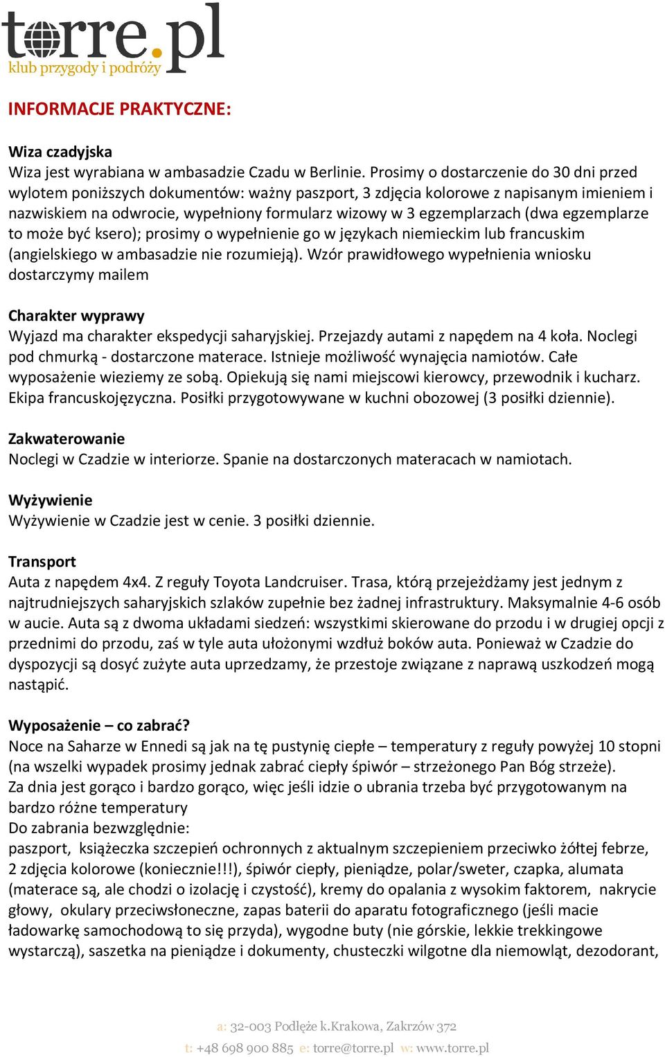 (dwa egzemplarze to może być ksero); prosimy o wypełnienie go w językach niemieckim lub francuskim (angielskiego w ambasadzie nie rozumieją).