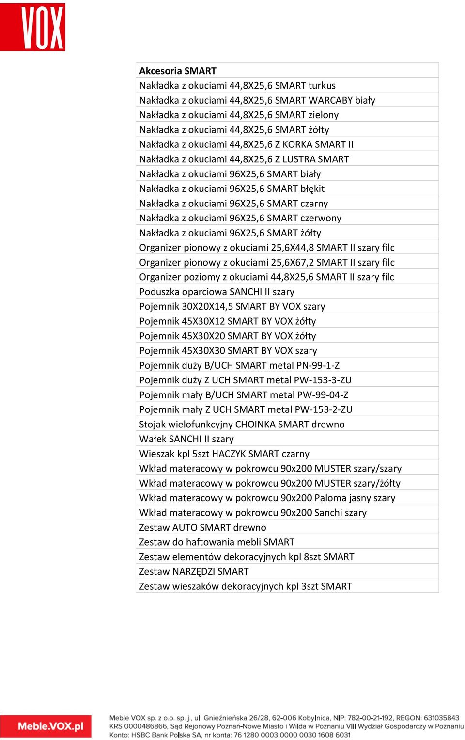 96X25,6 SMART czarny Nakładka z okuciami 96X25,6 SMART czerwony Nakładka z okuciami 96X25,6 SMART żółty Organizer pionowy z okuciami 25,6X44,8 SMART II szary filc Organizer pionowy z okuciami