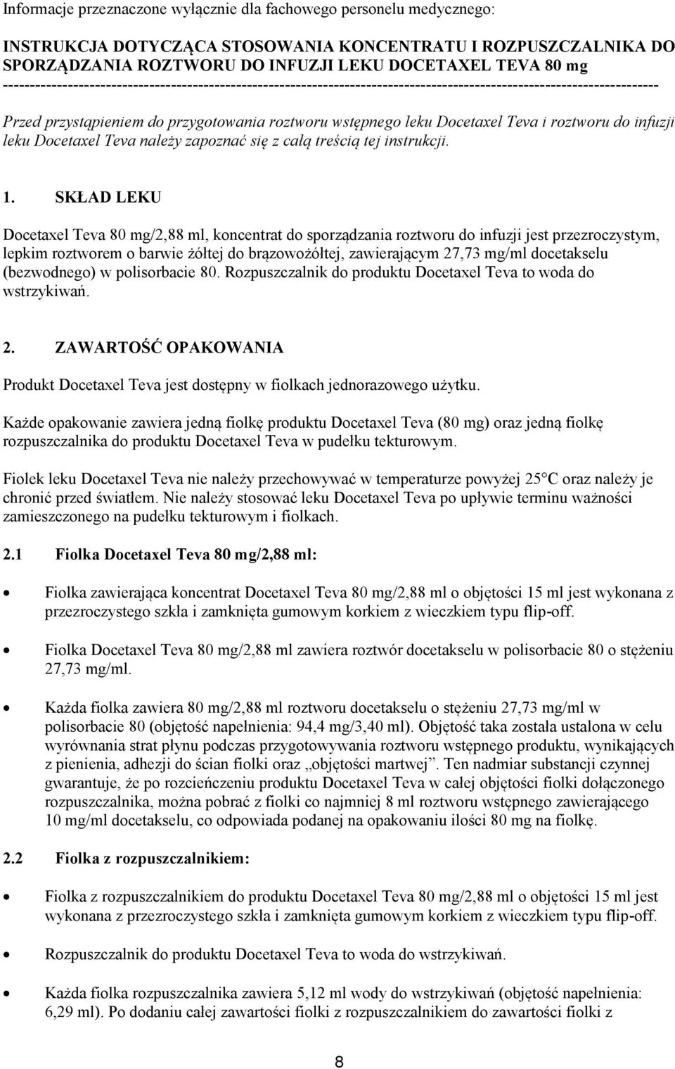 i roztworu do infuzji leku Docetaxel Teva należy zapoznać się z całą treścią tej instrukcji. 1.