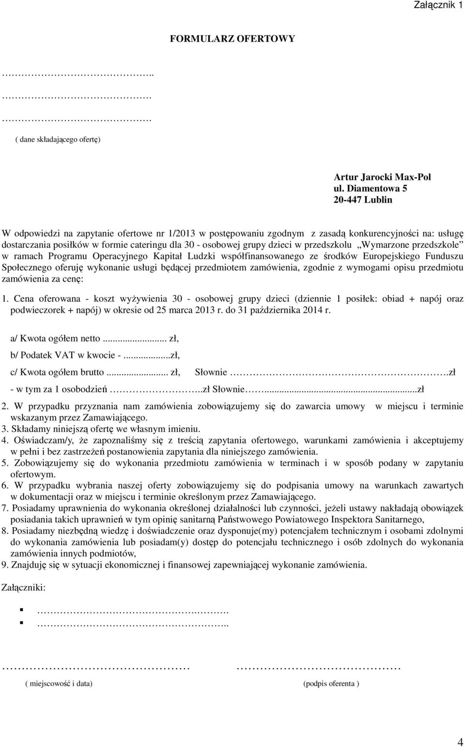 dzieci w przedszkolu Wymarzone przedszkole w ramach Programu Operacyjnego Kapitał Ludzki współfinansowanego ze środków Europejskiego Funduszu Społecznego oferuję wykonanie usługi będącej przedmiotem