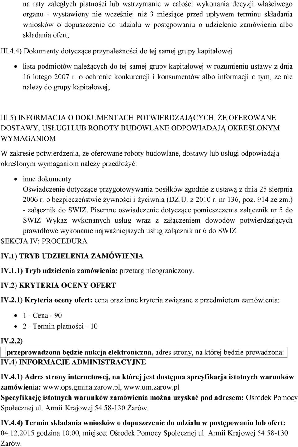 4) Dokumenty dotyczące przynależności do tej samej grupy kapitałowej lista podmiotów należących do tej samej grupy kapitałowej w rozumieniu ustawy z dnia 16 lutego 2007 r.