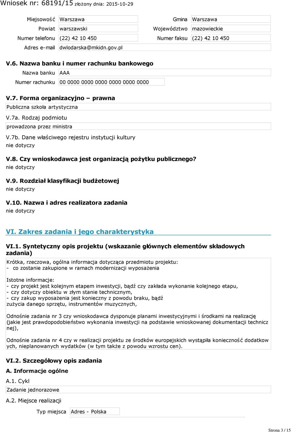 Rodzaj podmiotu prowadzona przez ministra V.7b. Dane właściwego rejestru instytucji kultury V.8. Czy wnioskodawca jest organizacją pożytku publicznego? V.9. Rozdział klasyfikacji budżetowej V.10.