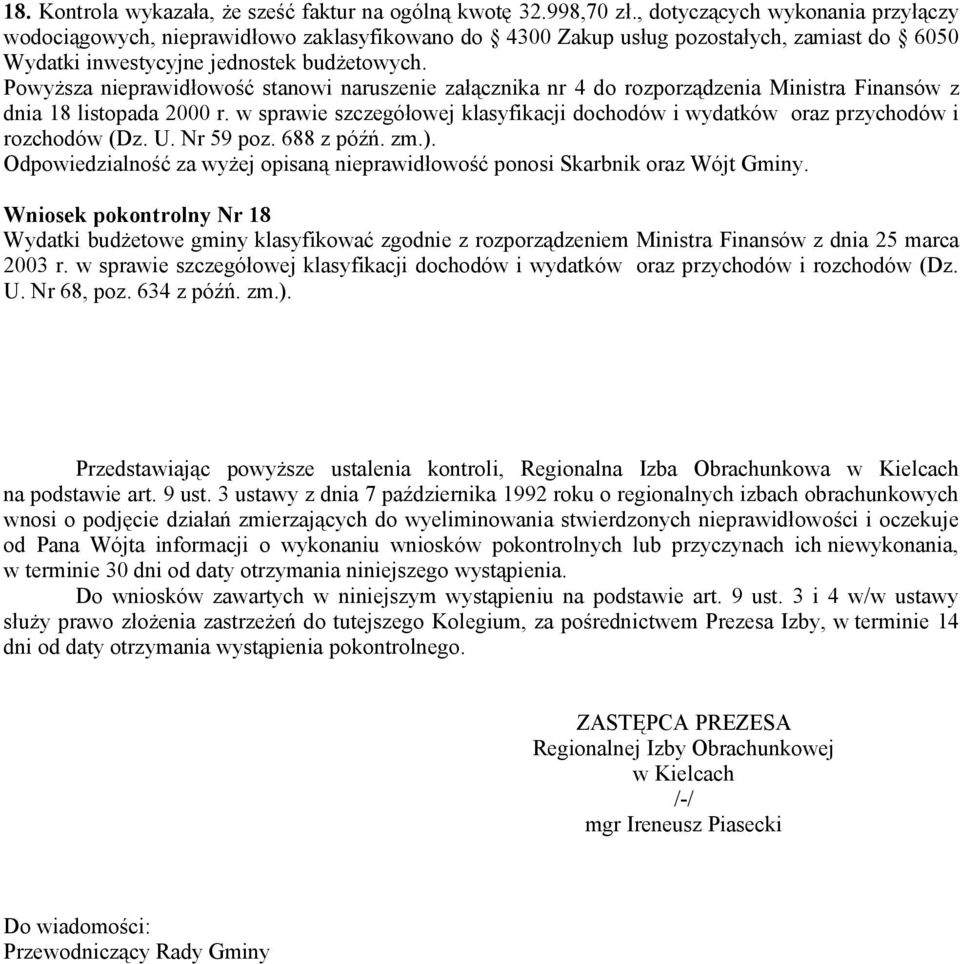 Powyższa nieprawidłowość stanowi naruszenie załącznika nr 4 do rozporządzenia Ministra Finansów z dnia 18 listopada 2000 r.