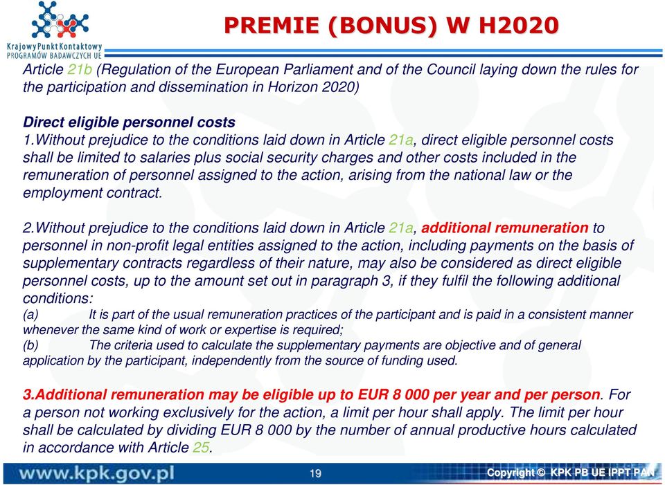 Without prejudice to the conditions laid down in Article 21a, direct eligible personnel costs shall be limited to salaries plus social security charges and other costs included in the remuneration of