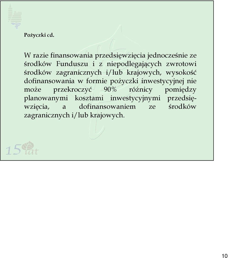 zwrotowi środków zagranicznych i/lub krajowych, wysokość dofinansowania w formie poŝyczki