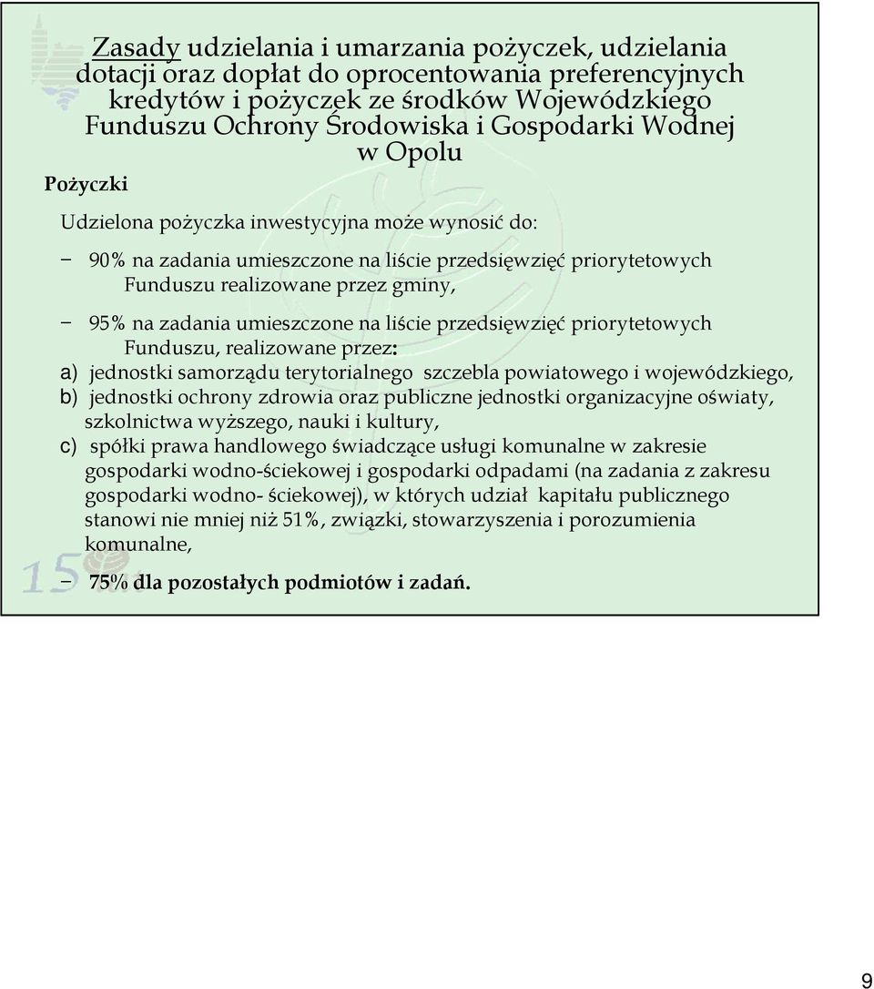 liście przedsięwzięć priorytetowych Funduszu, realizowane przez: a) jednostki samorządu terytorialnego szczebla powiatowego i wojewódzkiego, b) jednostki ochrony zdrowia oraz publiczne jednostki