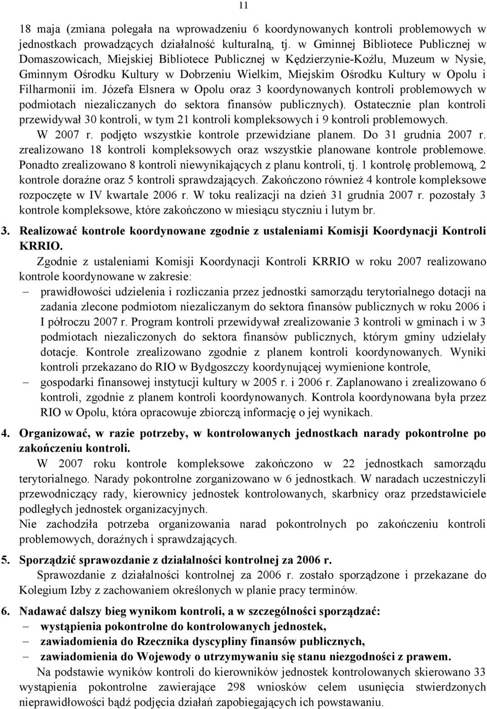 Filharmonii im. Józefa Elsnera w Opolu oraz 3 koordynowanych kontroli problemowych w podmiotach niezaliczanych do sektora finansów publicznych).