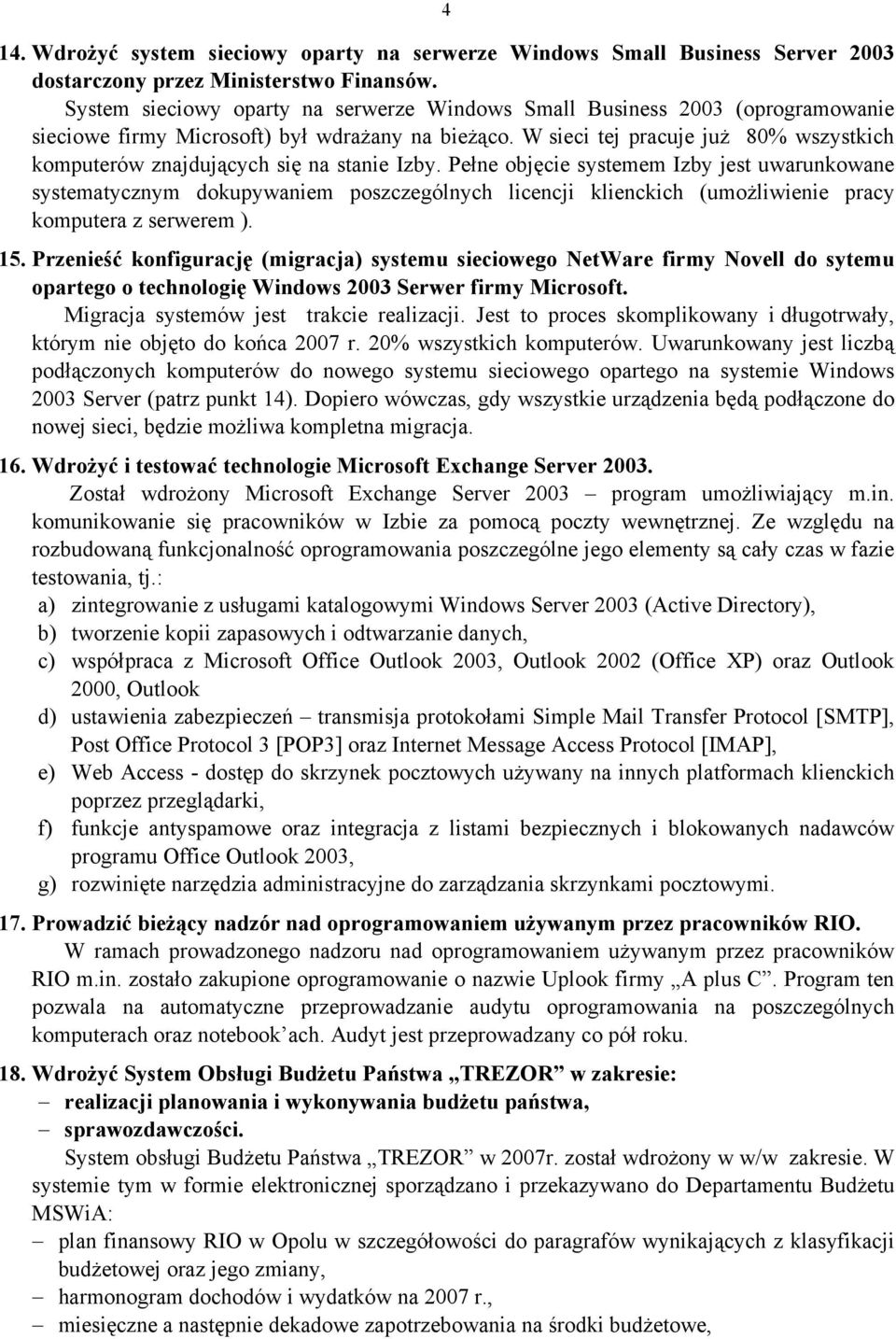 W sieci tej pracuje już 80% wszystkich komputerów znajdujących się na stanie Izby.