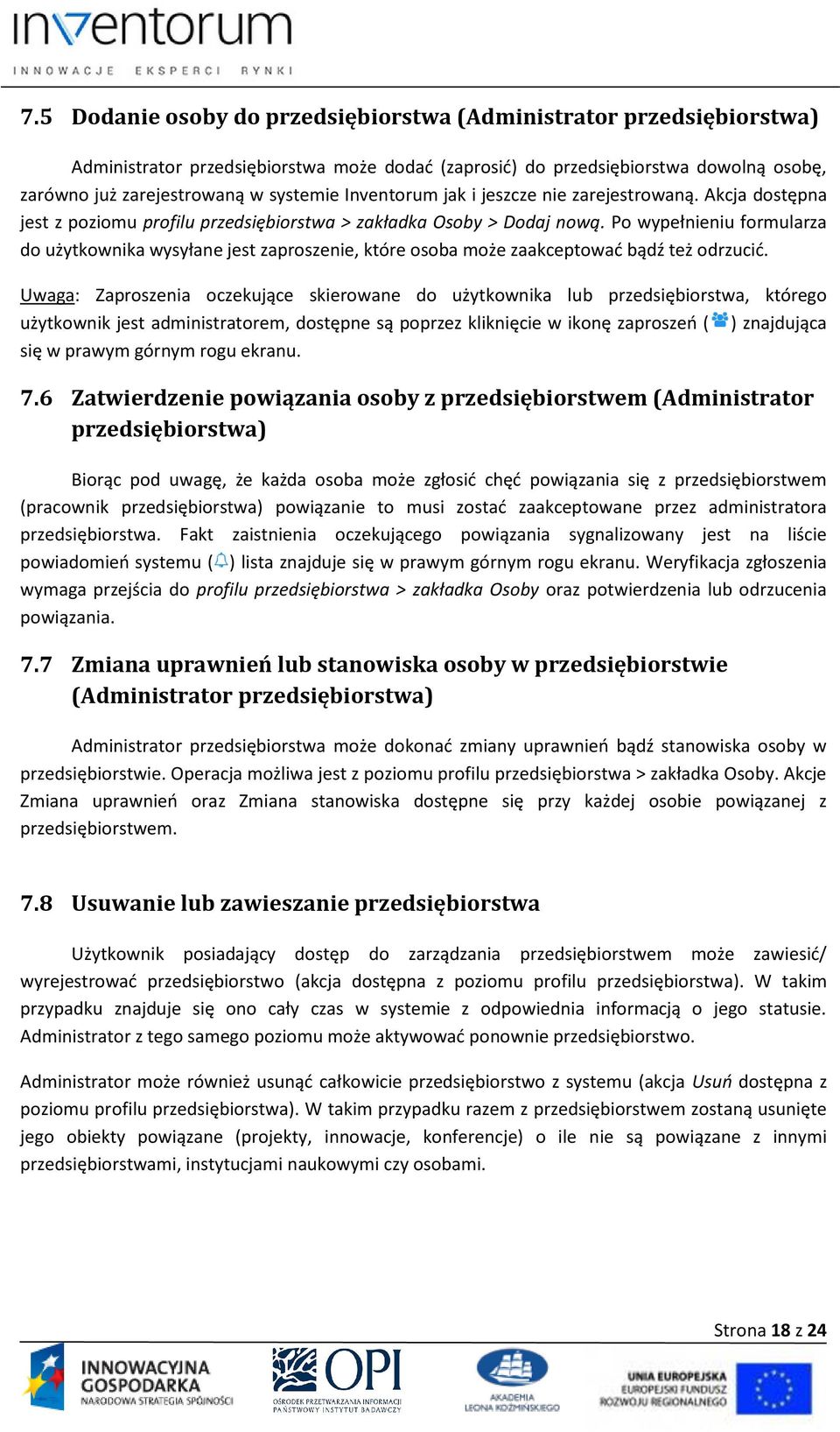 Po wypełnieniu formularza do użytkownika wysyłane jest zaproszenie, które osoba może zaakceptować bądź też odrzucić.