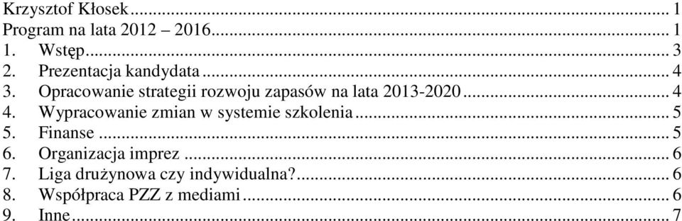 Opracowanie strategii rozwoju zapasów na lata 2013-2020... 4 4.