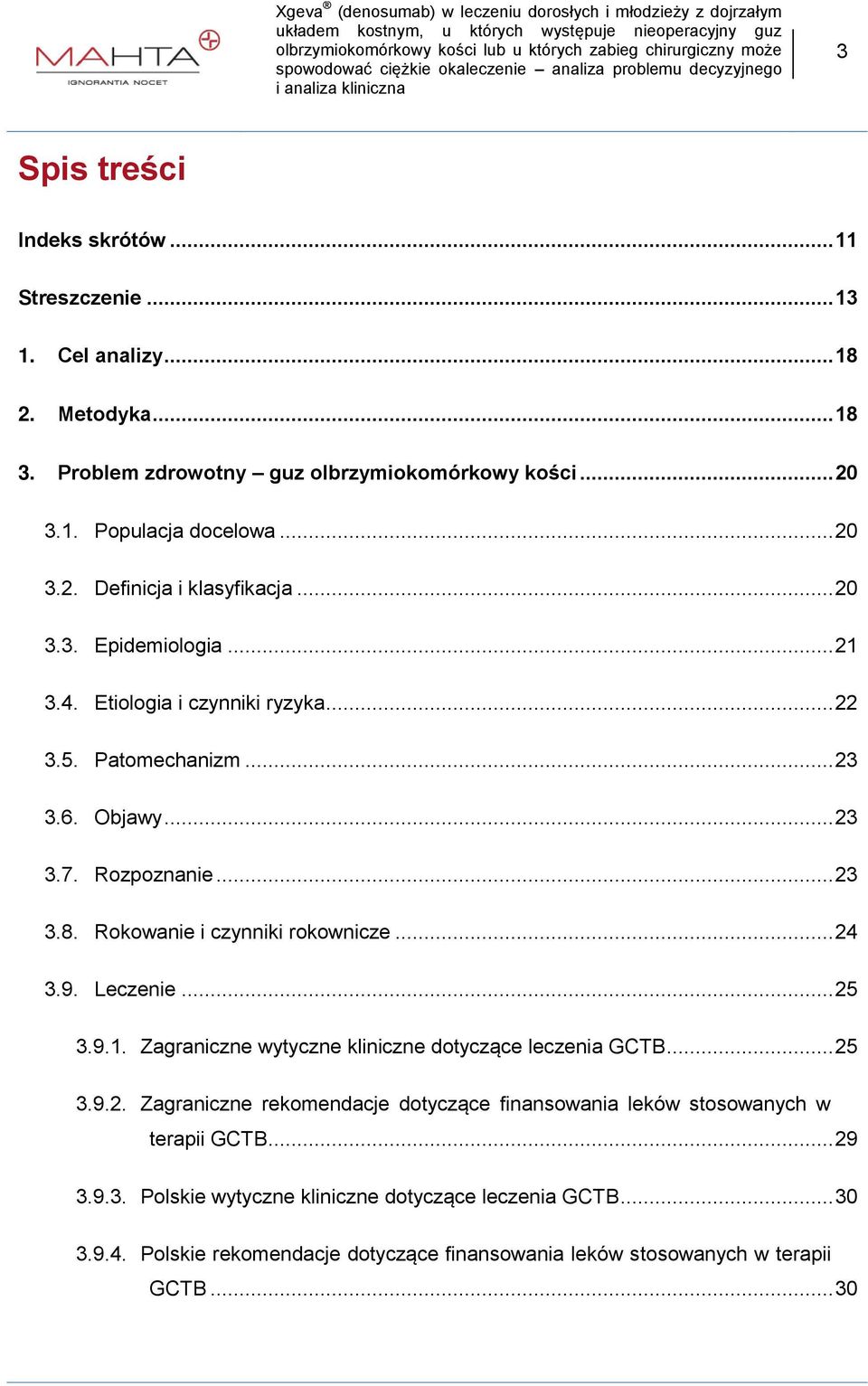 .. 23 Rokowanie i czynniki rokownicze... 24 Leczenie... 25 3.9.1. 3.9.2. 3.9.3. 3.9.4. Zagraniczne wytyczne kliniczne dotyczące leczenia GCTB.