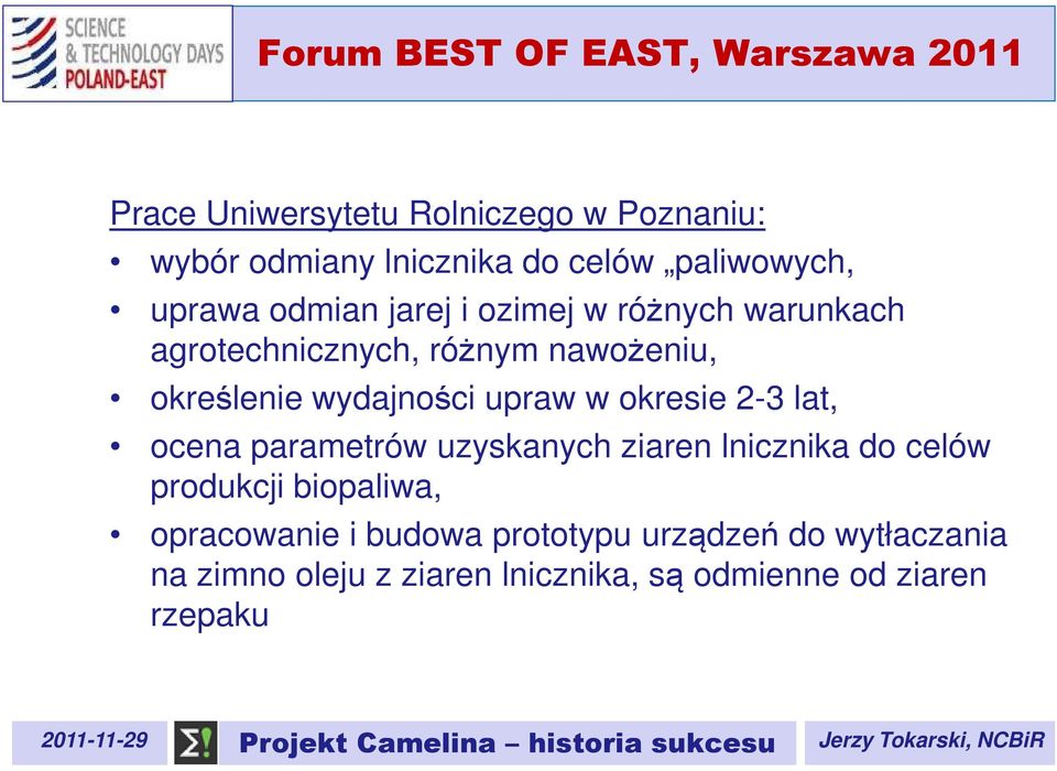 okresie 2-3 lat, ocena parametrów uzyskanych ziaren lnicznika do celów produkcji biopaliwa, opracowanie