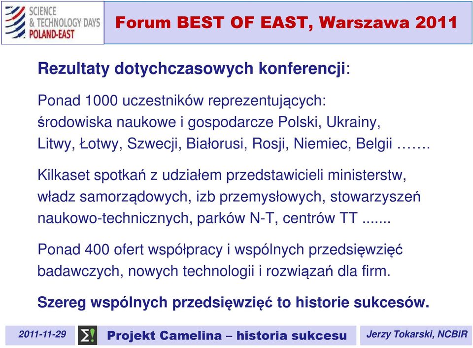 Kilkaset spotkań z udziałem przedstawicieli ministerstw, władz samorządowych, izb przemysłowych, stowarzyszeń