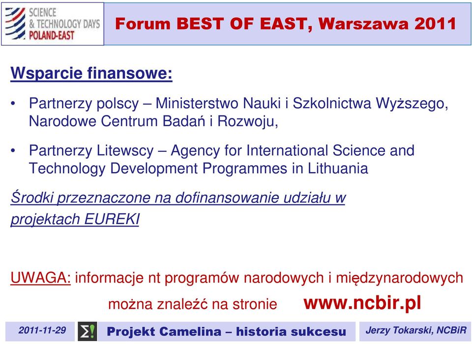 Development Programmes in Lithuania Środki przeznaczone na dofinansowanie udziału w projektach