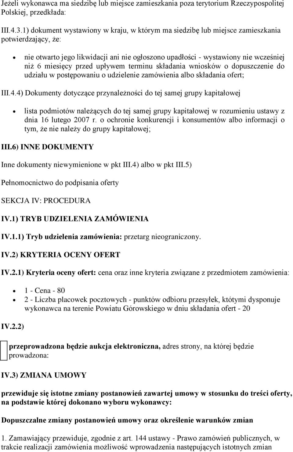 przed upływem terminu składania wniosków o dopuszczenie do udziału w postępowaniu o udzielenie zamówienia albo składania ofert; III.4.