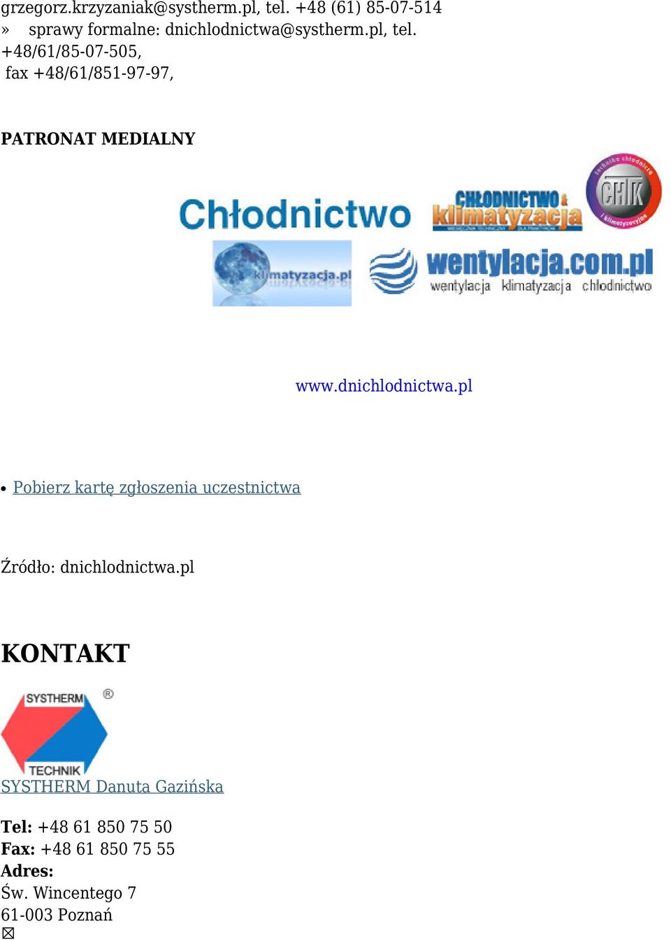 +48/61/85-07-505, fax +48/61/851-97-97, PATRONAT MEDIALNY www.dnichlodnictwa.