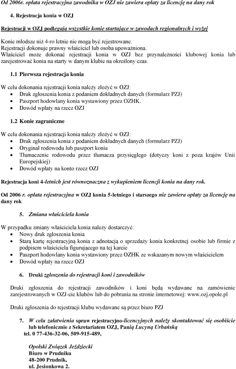 Rejestracji dokonuje prawny właściciel lub osoba upoważniona.