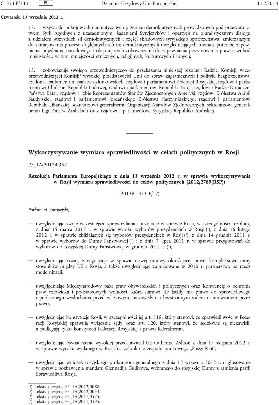 wszystkich sił demokratycznych i części składowych syryjskiego społeczeństwa, zmierzającym do zainicjowania procesu dogłębnych reform demokratycznych uwzględniających również potrzebę zapewnienia