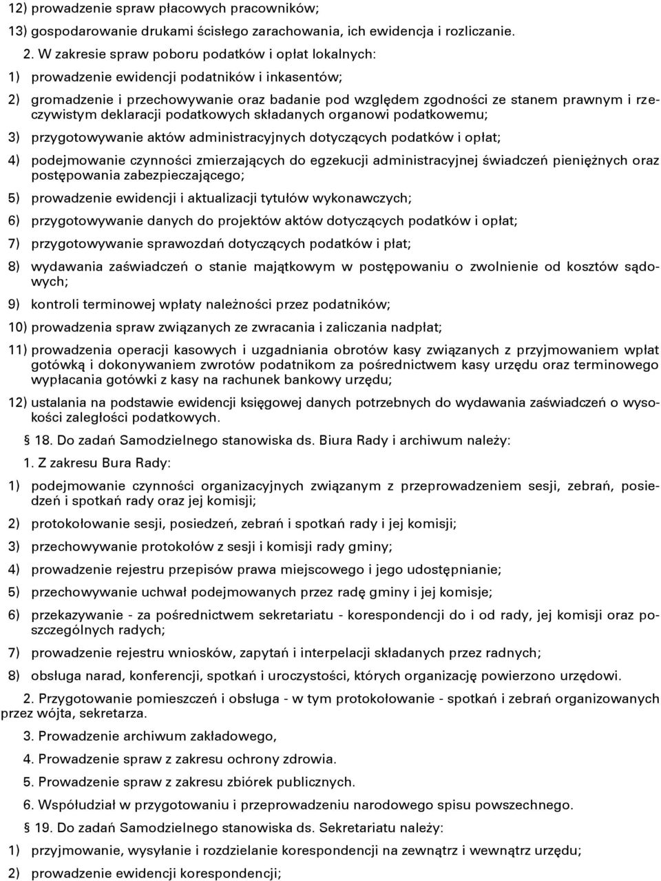 rzeczywistym deklaracji podatkowych składanych organowi podatkowemu; 3) przygotowywanie aktów administracyjnych dotyczących podatków i opłat; 4) podejmowanie czynności zmierzających do egzekucji