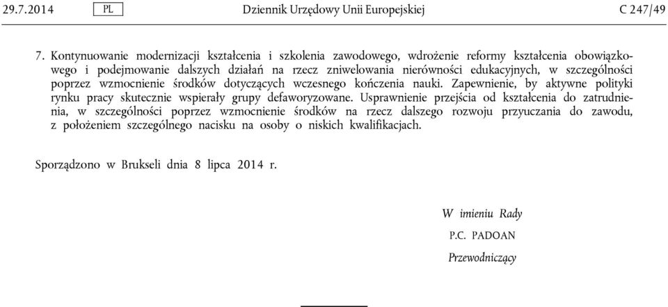 edukacyjnych, w szczególności poprzez wzmocnienie środków dotyczących wczesnego kończenia nauki.