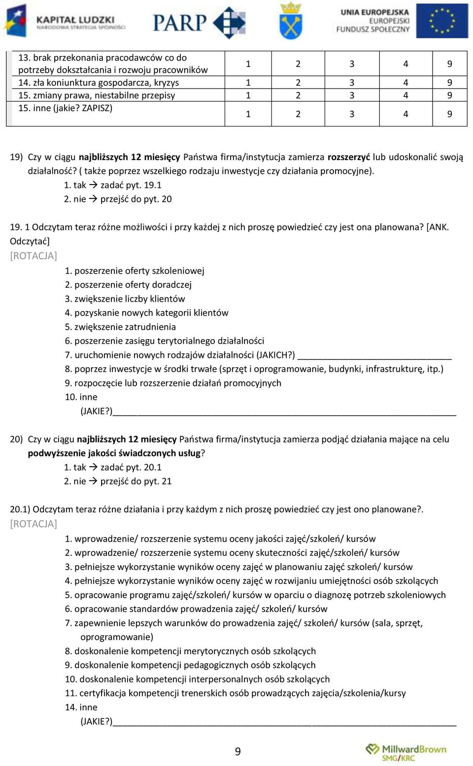 . tak zadad pyt. 9. 2. nie przejśd do pyt. 20 9. Odczytam teraz różne możliwości i przy każdej z nich proszę powiedzied czy jest ona planowana? [ANK. Odczytad+ [ROTACJA].