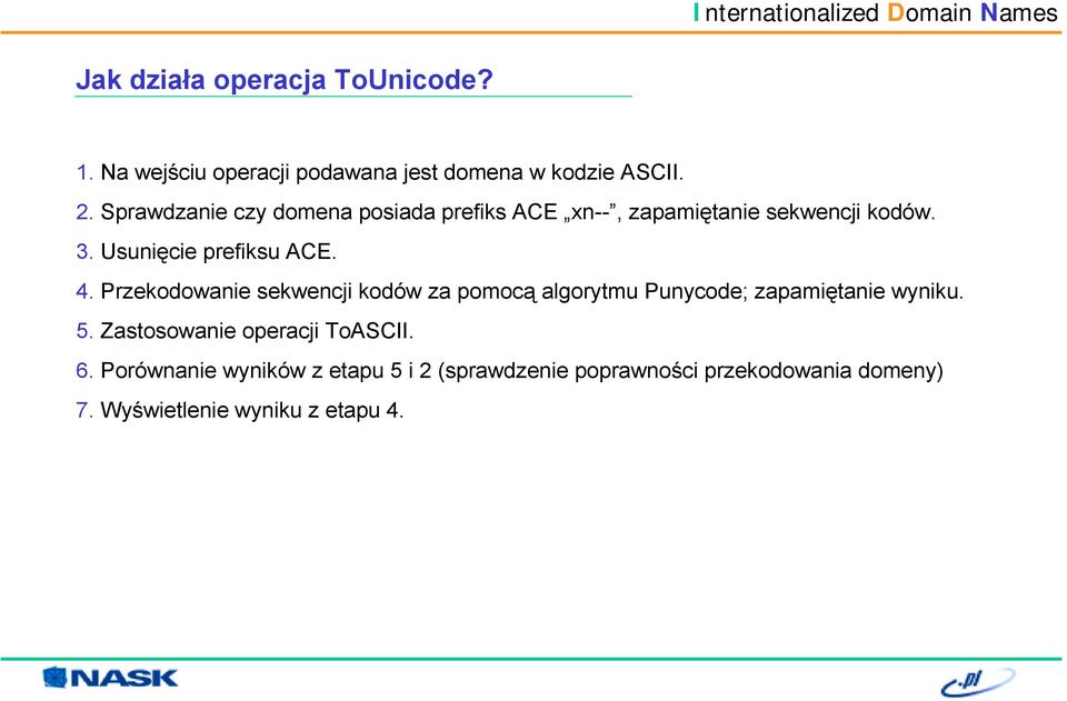 Przekodowanie sekwencji kodów za pomocą algorytmu Punycode; zapamiętanie wyniku. 5.