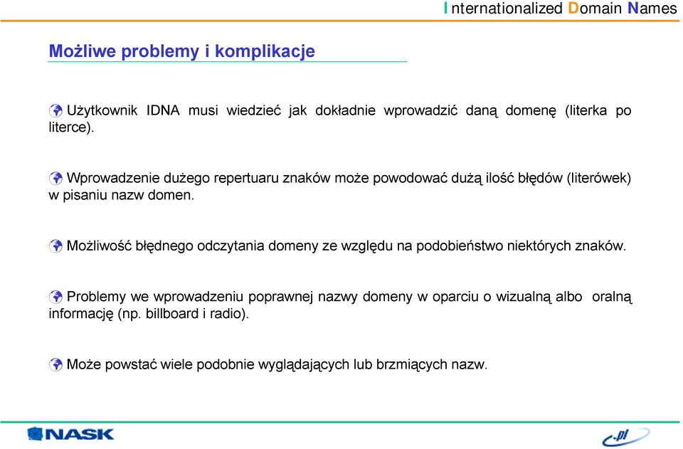 ! Możliwość błędnego odczytania domeny ze względu na podobieństwo niektórych znaków.