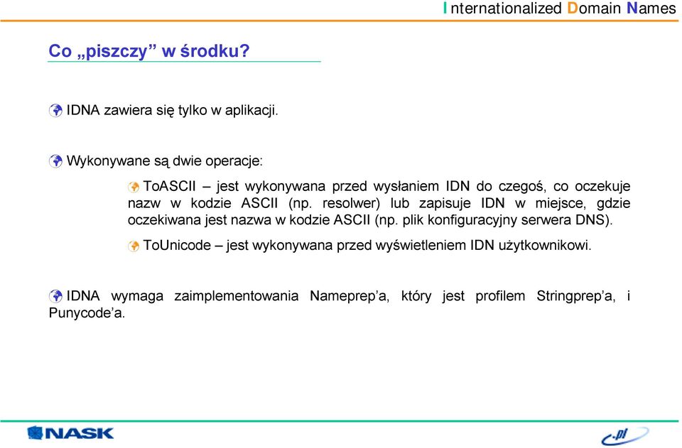 resolwer) lub zapisuje IDN w miejsce, gdzie oczekiwana jest nazwa w kodzie ASCII (np.