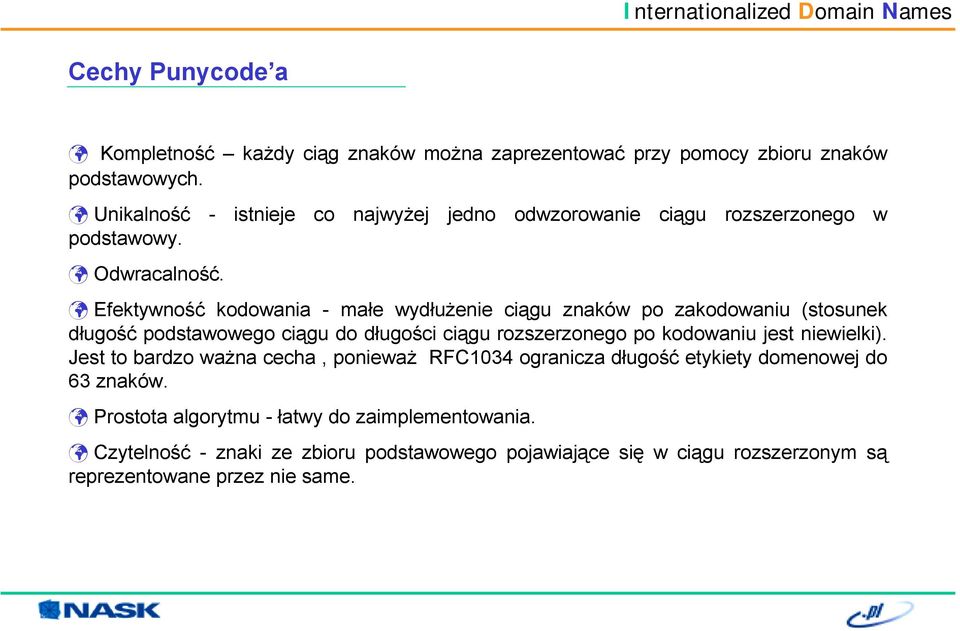 ! Efektywność kodowania - małe wydłużenie ciągu znaków po zakodowaniu (stosunek długość podstawowego ciągu do długości ciągu rozszerzonego po kodowaniu jest