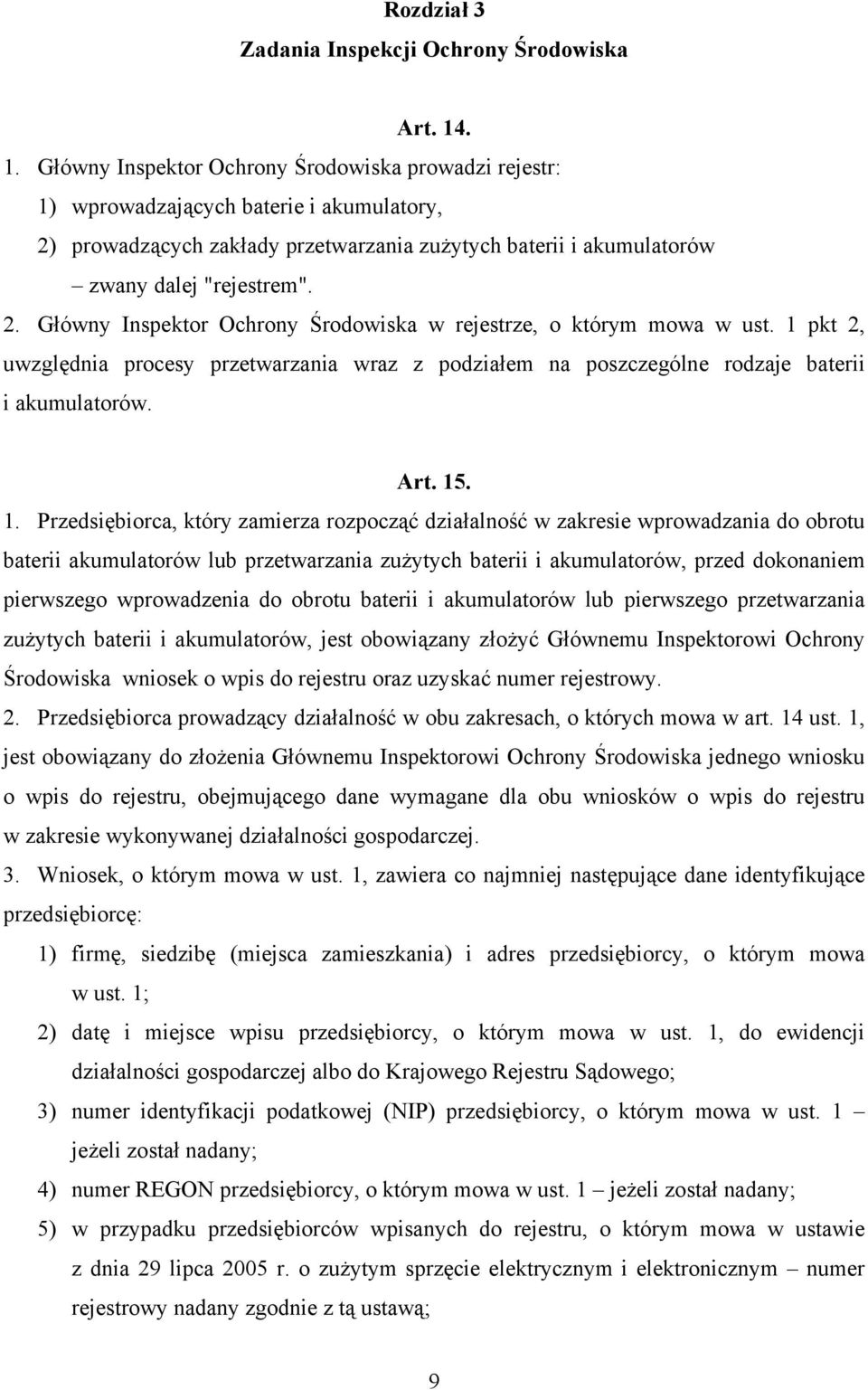 1 pkt 2, uwzględnia procesy przetwarzania wraz z podziałem na poszczególne rodzaje baterii i akumulatorów. Art. 15