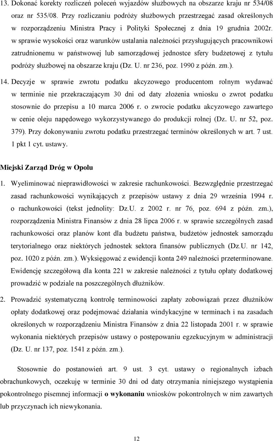 w sprawie wysokości oraz warunków ustalania należności przysługujących pracownikowi zatrudnionemu w państwowej lub samorządowej jednostce sfery budżetowej z tytułu podróży służbowej na obszarze kraju