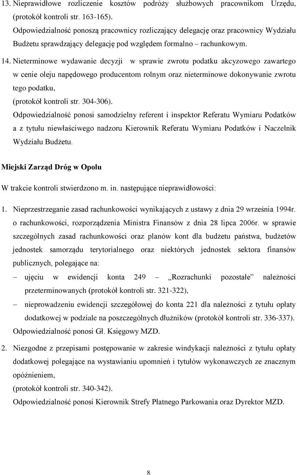 Nieterminowe wydawanie decyzji w sprawie zwrotu podatku akcyzowego zawartego w cenie oleju napędowego producentom rolnym oraz nieterminowe dokonywanie zwrotu tego podatku, (protokół kontroli str.