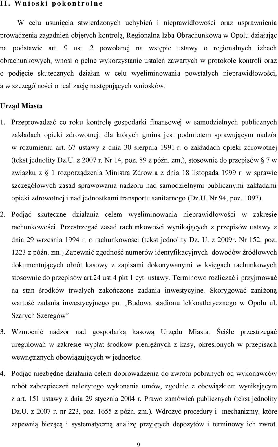 2 powołanej na wstępie ustawy o regionalnych izbach obrachunkowych, wnosi o pełne wykorzystanie ustaleń zawartych w protokole kontroli oraz o podjęcie skutecznych działań w celu wyeliminowania