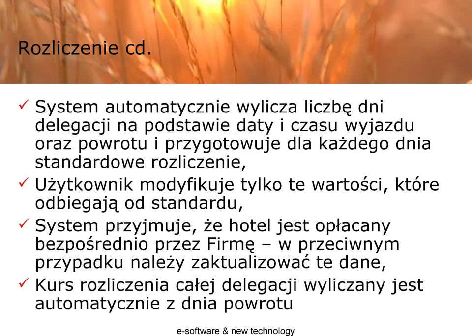 przygotowuje dla każdego dnia standardowe rozliczenie, Użytkownik modyfikuje tylko te wartości, które