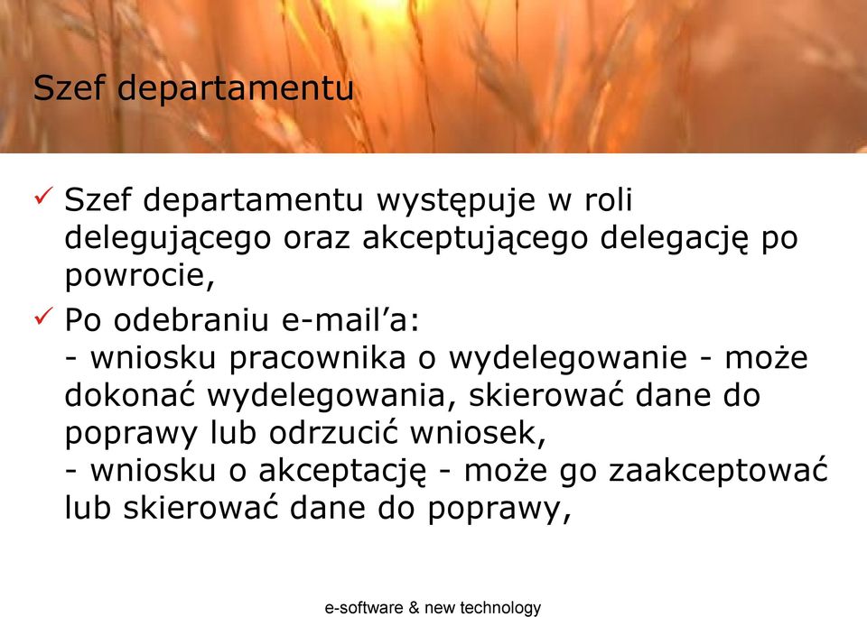 o wydelegowanie - może dokonać wydelegowania, skierować dane do poprawy lub