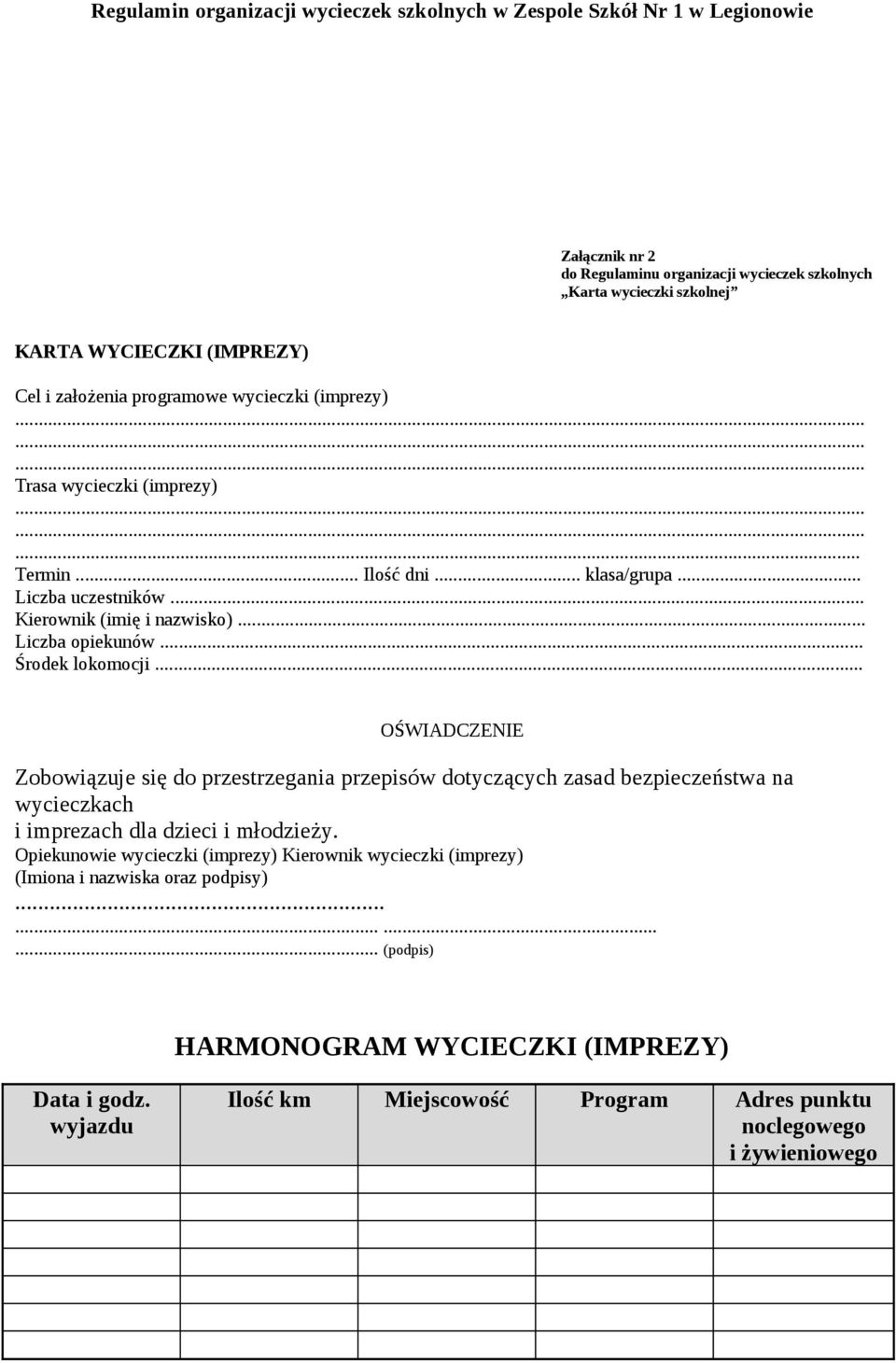 .. OŚWIADCZENIE Zobowiązuje się do przestrzegania przepisów dotyczących zasad bezpieczeństwa na wycieczkach i imprezach dla dzieci i młodzieży.