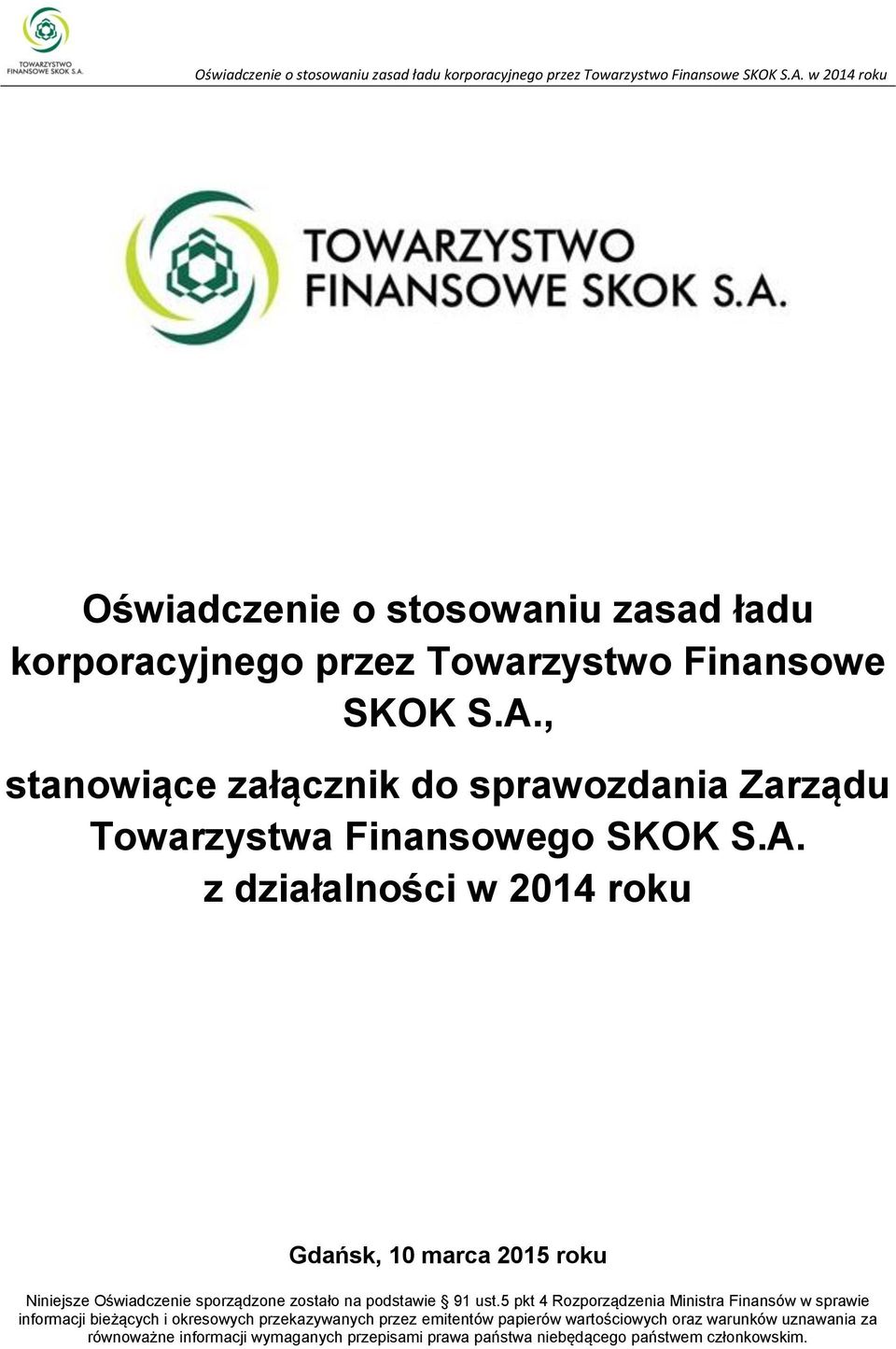 z działalności w 2014 roku Gdańsk, 10 marca 2015 roku Niniejsze Oświadczenie sporządzone zostało na podstawie 91 ust.