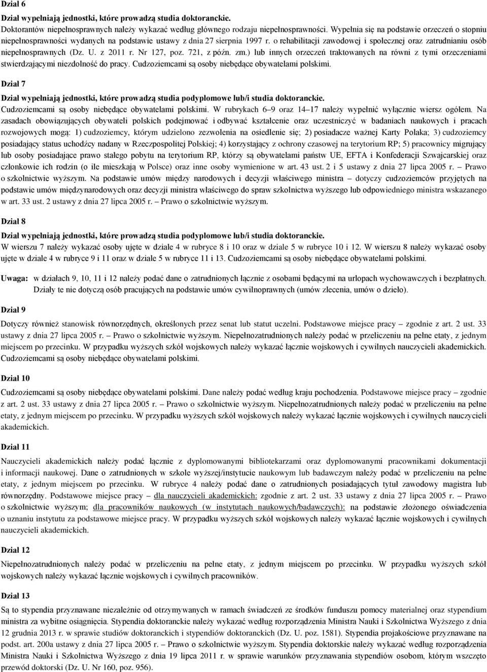 o rehabilitacji zawodowej i społecznej oraz zatrudnianiu osób niepełnosprawnych (Dz. U. z 011 r. Nr 17, poz. 71, z późn. zm.