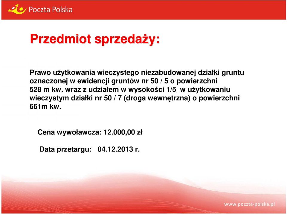 wraz z udziałem w wysokości 1/5 w użytkowaniu wieczystym działki nr 50 / 7