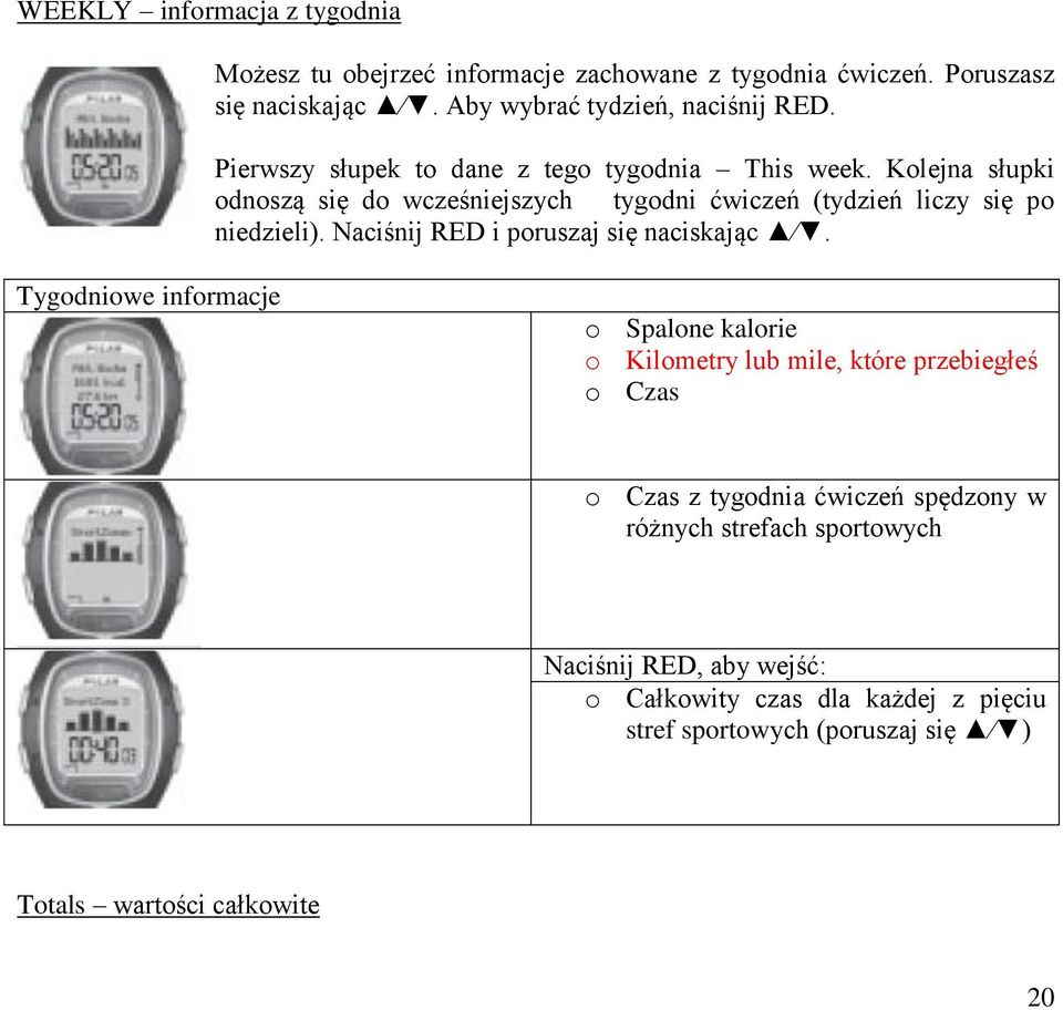 Naciśnij i poruszaj się naciskając.