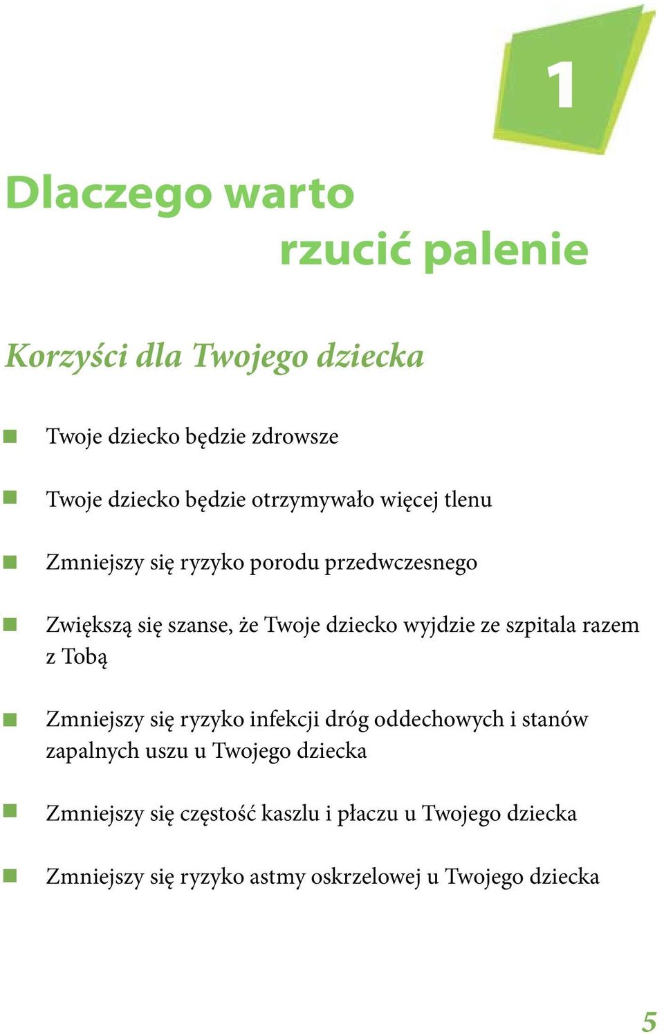 ze szpitala razem z Tobą Zmniejszy się ryzyko infekcji dróg oddechowych i stanów zapalnych uszu u Twojego dziecka