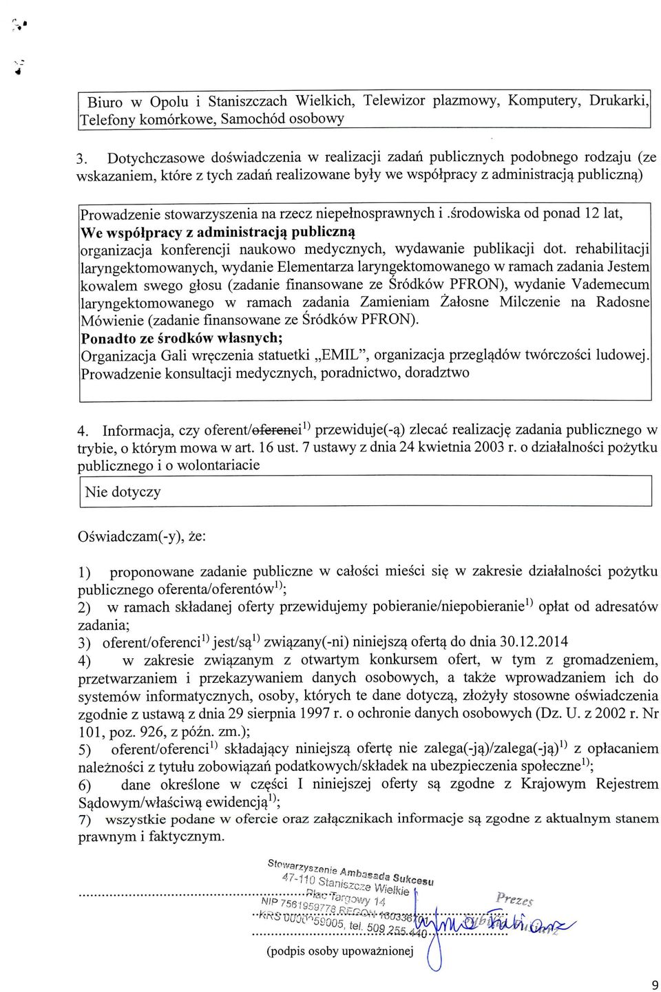 na rzecz niepelnosprawnych i.srodowiska od ponad 2 lat, We wspolpracy z administracjij publiczn^ organizacja konferencji naukowo medycznych, wydawanie publikacji dot.