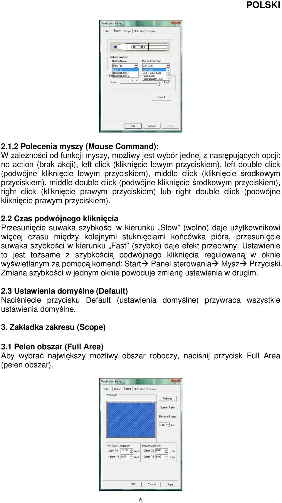 przyciskiem) lub right double click (podwójne kliknięcie prawym przyciskiem). 2.