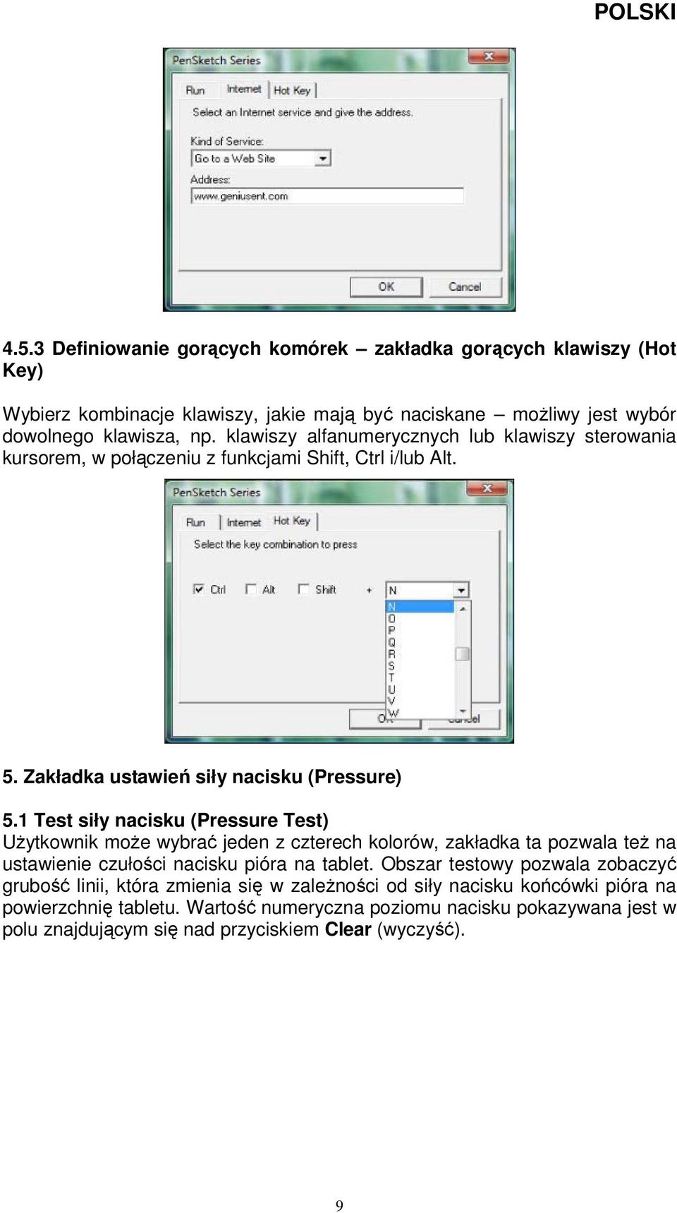 1 Test siły nacisku (Pressure Test) Użytkownik może wybrać jeden z czterech kolorów, zakładka ta pozwala też na ustawienie czułości nacisku pióra na tablet.