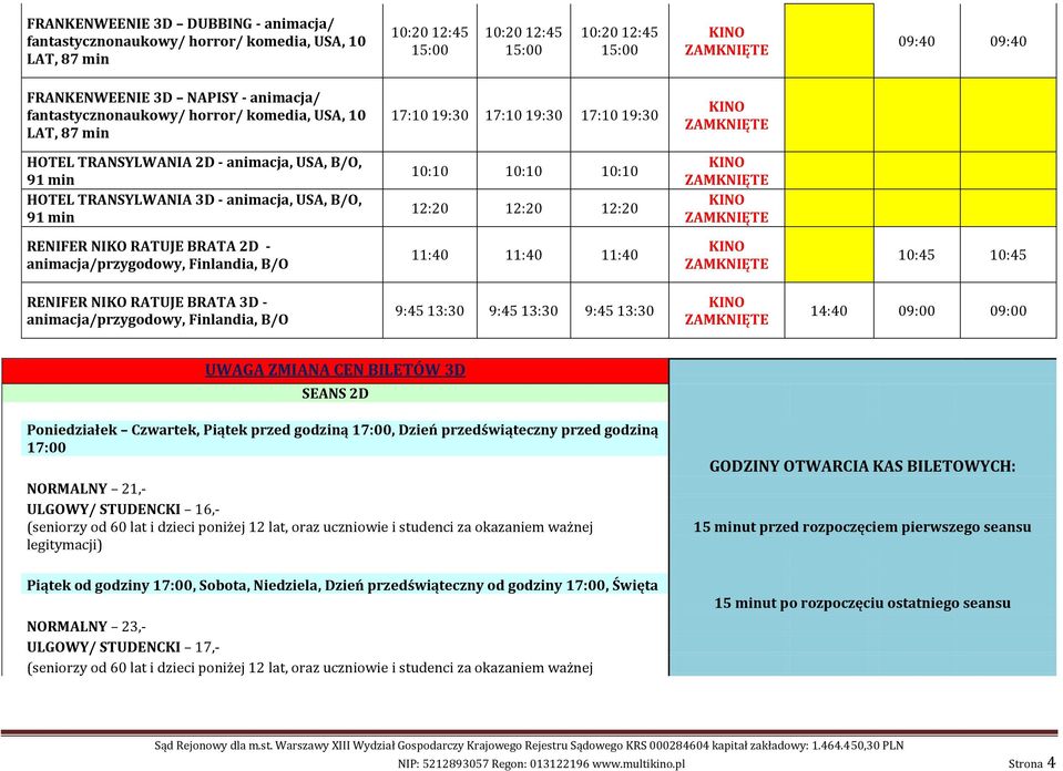 12:20 12:20 RENIFER NIKO RATUJE BRATA 2D - animacja/przygodowy, Finlandia, B/O 11:40 11:40 11:40 10:45 10:45 RENIFER NIKO RATUJE BRATA 3D - animacja/przygodowy, Finlandia, B/O 9:45 13:30 9:45 13:30