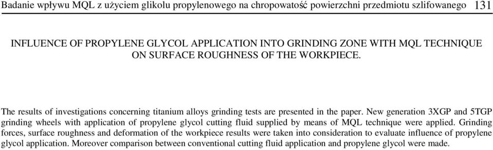 New generation 3XGP and 5TGP grinding wheels with application of propylene glycol cutting fluid supplied by means of MQL technique were applied.