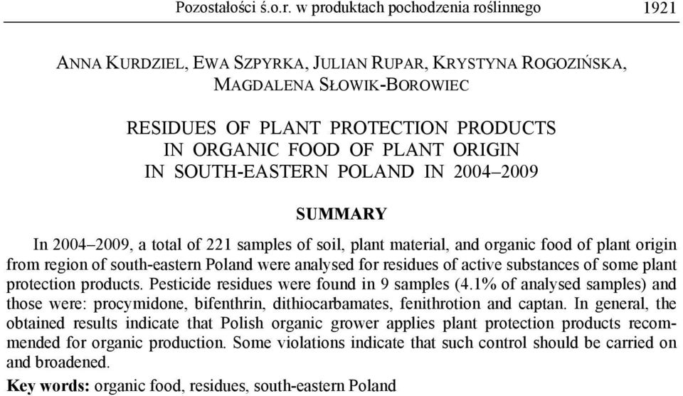 IN SOUTH-EASTERN POLAND IN 2004 2009 SUMMARY In 2004 2009, a total of 221 samples of soil, plant material, and organic food of plant origin from region of south-eastern Poland were analysed for