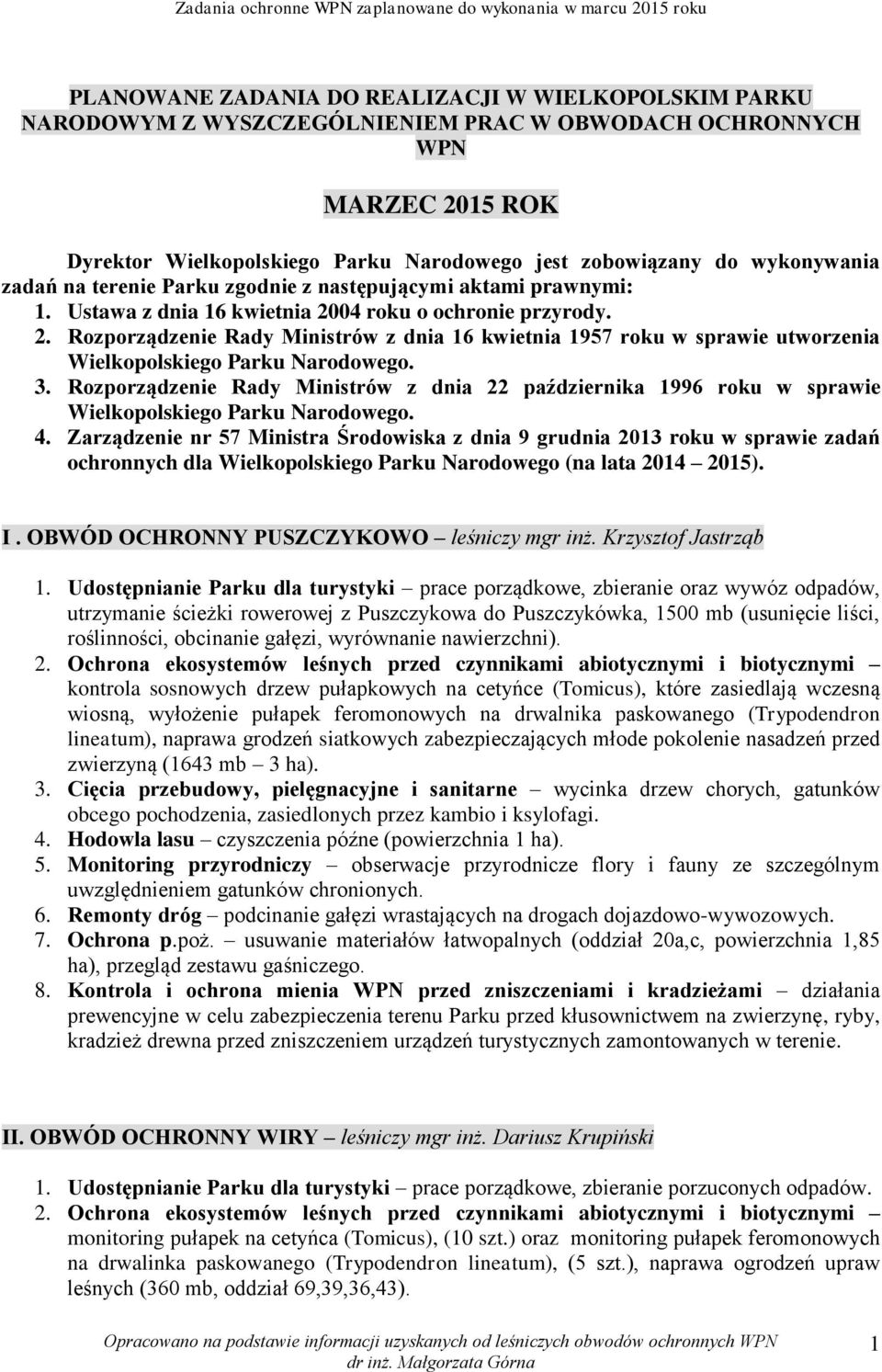 . Rozporządzenie Rady Ministrów z dnia 6 kwietnia 957 roku w sprawie utworzenia Wielkopolskiego Parku Narodowego. 3.