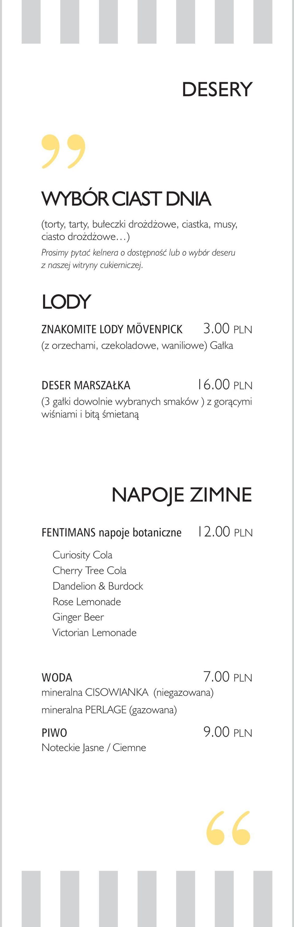 00 PLN (3 gałki dowolnie wybranych smaków ) z gorącymi wiśniami i bitą śmietaną NAPOJE ZIMNE FENTIMANS napoje botaniczne 12.