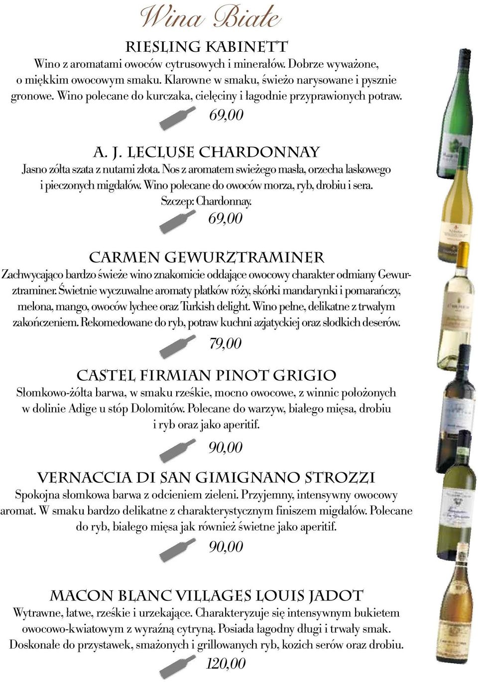 Nos z aromatem swieżego masła, orzecha laskowego i pieczonych migdałów. Wino polecane do owoców morza, ryb, drobiu i sera. Szczep: Chardonnay.